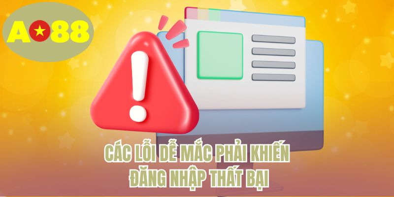 Các lỗi dễ mắc phải khiến đăng nhập thất bại 