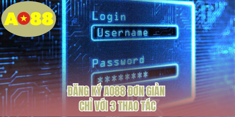 Đăng ký AO88 đơn giản chỉ với 3 thao tác