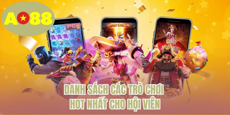 Danh sách các trò chơi hot nhất cho hội viên 