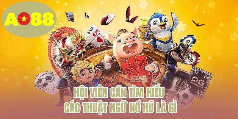 Hội viên cần tìm hiểu các thuật ngữ nổ hũ là gì 