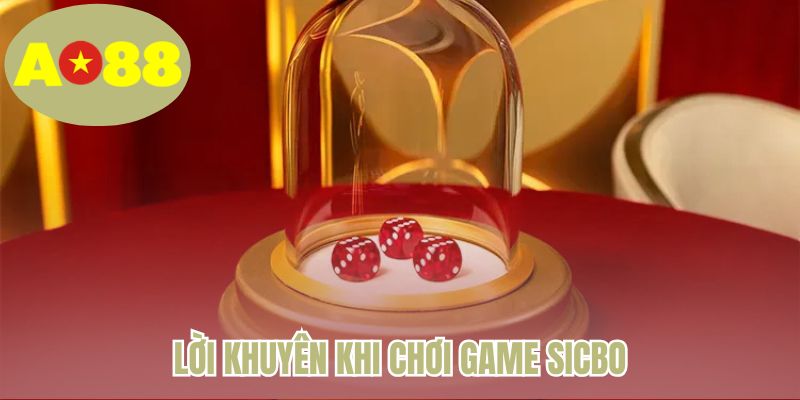Lời khuyên khi chơi game Sicbo