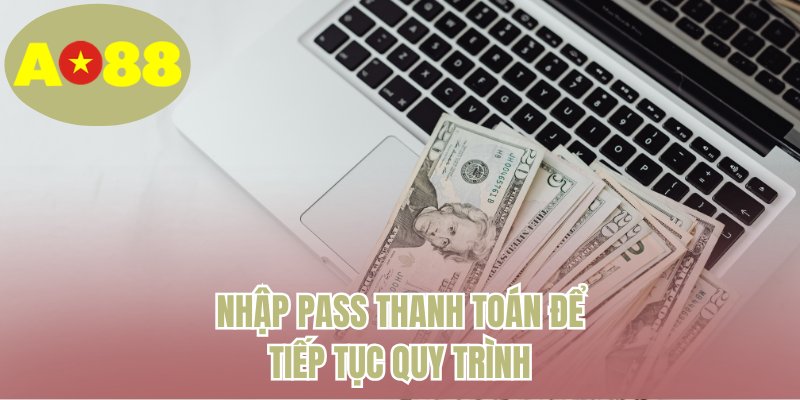 Nhập pass thanh toán để tiếp tục quy trình