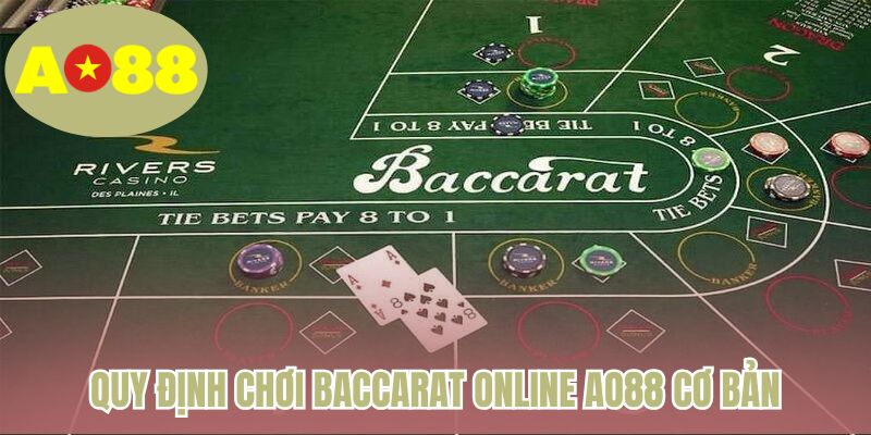 Quy định chơi Baccarat online AO88 cơ bản