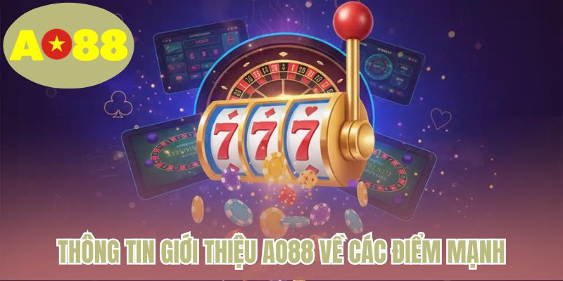 Thông tin giới thiệu AO88 về các điểm mạnh